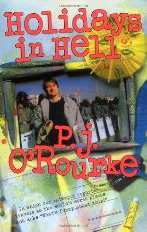 Bild des Verkufers fr Holidays in Hell: In Which Our Intrepid Reporter Travels to the World's Worst Places and Asks, What's Funny about Thi (O'Rourke, P. J.) zum Verkauf von WeBuyBooks