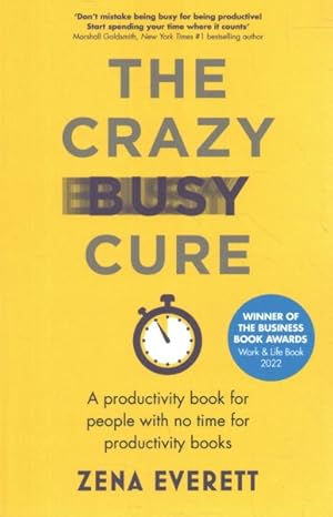 Seller image for Crazy Busy Cure : A Productivity Book for People With No Time for Productivity Books for sale by GreatBookPrices