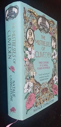 Image du vendeur pour The Mistresses of Cliveden: Three Centuries of Scandal, Power and Intrigue in an English Stately Home mis en vente par Denton Island Books