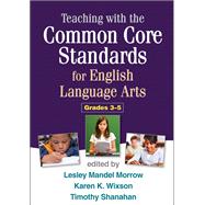 Image du vendeur pour Teaching with the Common Core Standards for English Language Arts, Grades 3-5 mis en vente par eCampus