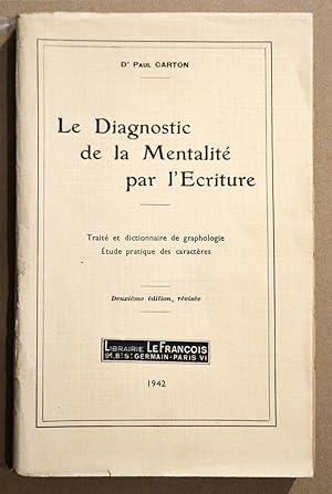 LE DIAGNOSTIC DE LA MENTALITÉ PAR L'ÉCRITURE : Traité et Dictionnaire de graphologie, Étude prati...