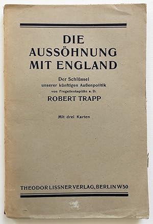 Imagen del vendedor de Die Ausshnung mit England. Der Schlssel unserer knftigen Aussenpolitik a la venta por Antiquariat Steffen Vlkel GmbH