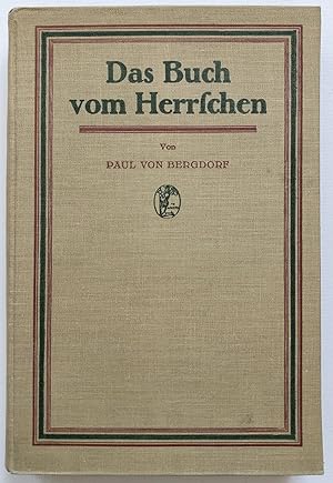 Das Buch vom Herrschen. Ein moderner Regentenspiegel.