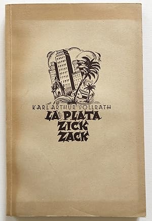 La Plata Zick-Zack. Momente und Bilder aus dem Lande von Morgen.