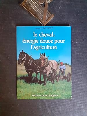 Bild des Verkufers fr Le cheval : nergie douce pour l'agriculture zum Verkauf von Librairie de la Garenne