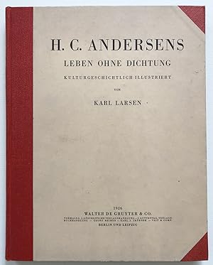 H.C. Andersens Leben ohne Dichtung. Kulturgeschichtlich illustriert. (Mit 126 Abbildungen. Überse...
