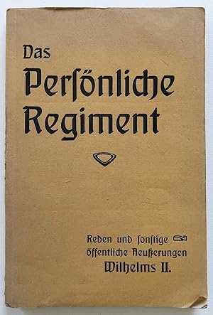 Das persönliche Regiment: Reden und sonstige öffentliche Aeußerungen Wilhelm II.