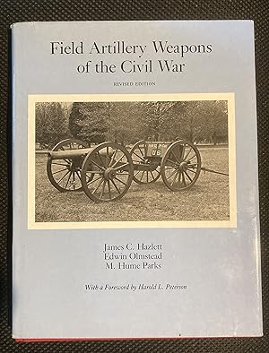 FIELD ARTILLERY WEAPONS OF THE CIVIL WAR ( REVISED EDITION)