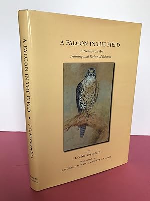 A FALCON IN THE FIELD. A Treatise on the Training and Flying of Falcons