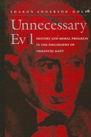 Bild des Verkufers fr Unnecessary Evil : History and Moral Progress in the Philosophy of Immanuel Kant zum Verkauf von GreatBookPricesUK