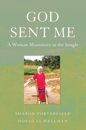 Seller image for God Sent Me : A Woman Missionary in the Jungle for sale by GreatBookPrices