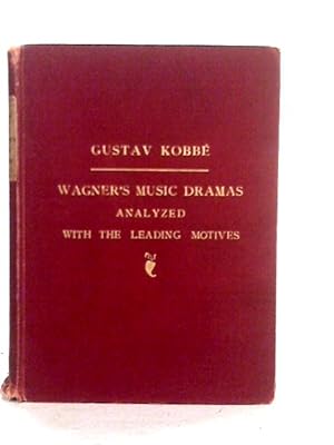 Bild des Verkufers fr Wagner's Music-Dramas Analysed with the Leading Motives zum Verkauf von World of Rare Books