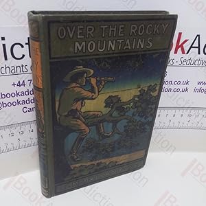 Seller image for Over the Rocky Mountains or Wandering Will in the Land of the Red Skin for sale by BookAddiction (ibooknet member)