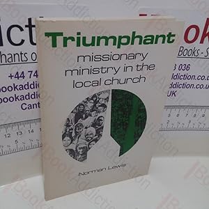Seller image for Triumphant : Missionary Ministry in the Local Church for sale by BookAddiction (ibooknet member)