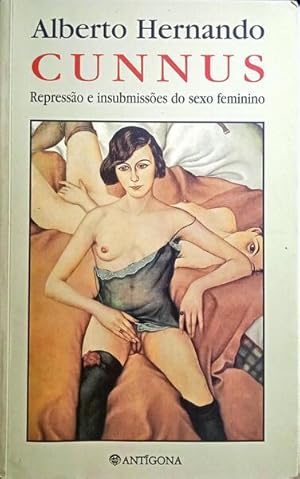 CUNNUS, REPRESSÃO E INSUBMISSÕES DO SEXO FEMININO.