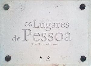 OS LUGARES DE PESSOA. THE PLACES OF PESSOA. [EDIÇÃO DA EDITORA LEYA]