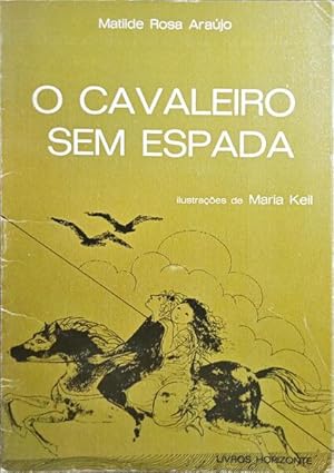 Bild des Verkufers fr O CAVALEIRO SEM ESPADA. zum Verkauf von Livraria Castro e Silva