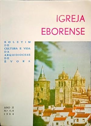 IGREJA EBORENSE, BOLETIM DE CULTURA E VIDA DA ARQUIDIOCESE DE ÉVORA, N.º 5-8, JANEIRO - DEZEMBRO ...