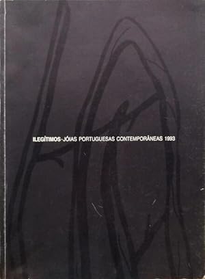 ILEGÍTIMOS. JÓIAS PORTUGUESAS CONTEMPORÂNEAS. PORTUGUESE CONTEMPORARY JEWELS 1993.