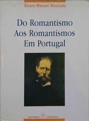 Imagen del vendedor de DO ROMANTISMO AOS ROMANTISMOS EM PORTUGAL. a la venta por Livraria Castro e Silva