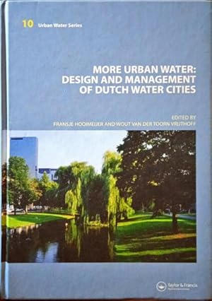 MORE URBAN WATER: DESIGN AND MANAGEMENT OF DUTCH WATER CITIES.