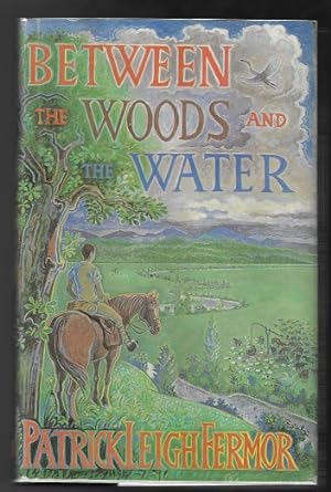 Imagen del vendedor de Between the Woods and the Water - On Foot to Constantinople from the Hook of Holland: The Middle Danube to the Iron Gates a la venta por Nighttown Books