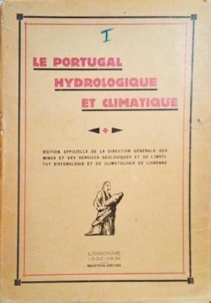 LE PORTUGAL HYDROLOGIQUE ET CLIMATIQUE, PREMIÉRE PARTIE: CLIMATOLOGIE ET HYDROLOGIE DU PORTUGAL.