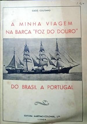 Seller image for A MINHA VIAGEM NA BARCA FOZ DO DOURO DO BRASIL A PORTUGAL. for sale by Livraria Castro e Silva