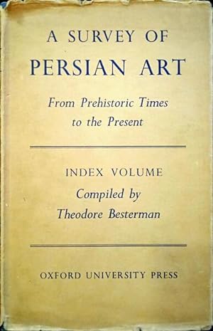 A SURVEY OF PERSIAN ART FROM PREHISTORIC TIMES TO THE PRESENT.