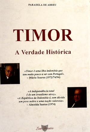 TIMOR A VERDADE HISTÓRICA. [1.ª EDIÇÃO]