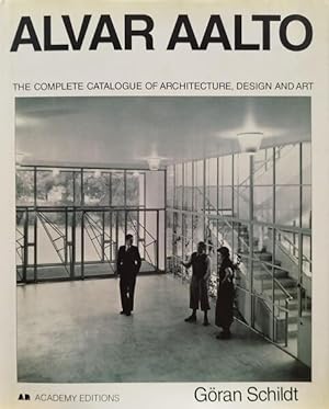 ALVAR AALTO. THE COMPLETE CATALOGUE OF ARCHITECTURE, DESIGN AND ART.