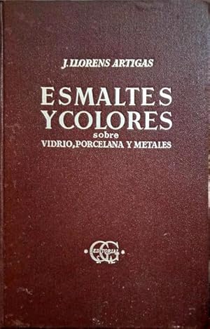 Imagen del vendedor de TRATADO DE ESMALTES Y COLORES SOBRE VIDRIO, PORCELANA Y METALES. a la venta por Livraria Castro e Silva