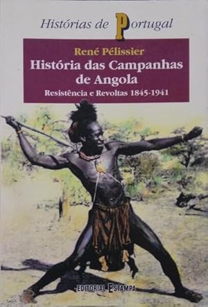 Imagen del vendedor de HISTRIA DAS CAMPANHAS DE ANGOLA. RESISTNCIA E REVOLTAS 1845-1941. [VOL. I] a la venta por Livraria Castro e Silva