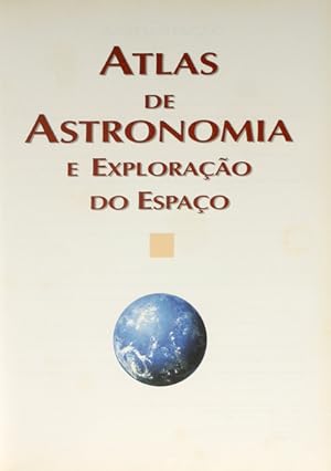 ATLAS DE ASTRONOMIA E EXPLORAÇÃO DO ESPAÇO.