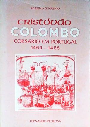 CRISTÓVÃO COLOMBO CORSÁRIO EM PORTUGAL. 1469-1485.