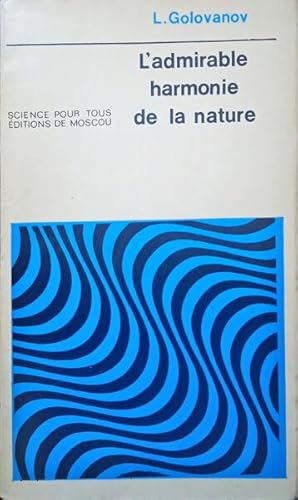 L?ADMIRABLE HARMONIE DE LA NATURE.