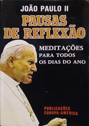 PAUSAS DE REFLEXÃO: MEDITAÇÕES PARA TODOS OS DIAS DO ANO.