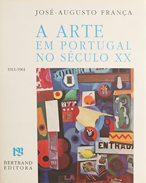 A ARTE EM PORTUGAL NO SÉCULO XX (1911-1961). [3.ª EDIÇÃO]