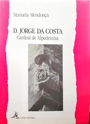 D. JORGE DA COSTA «CARDEAL DE ALPEDRINHA».