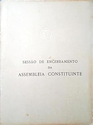 SESSÃO DE ENCERRAMENTO DA ASSEMBLEIA CONSTITUINTE.