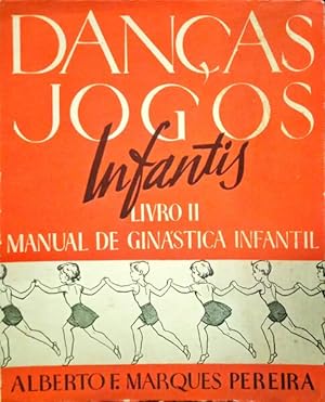 MANUAL DE GINÁSTICA INFANTIL, II PARTE, FASCÍCULO XI: DANÇAS - JOGOS INFANTIS.