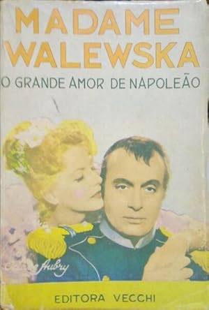 Seller image for MADAME WALEWSKA, O GRANDE AMOR DE NAPOLEO. for sale by Livraria Castro e Silva