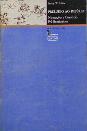 PRELÚDIO AO IMPÉRIO. NAVEGAÇÕES E COMÉRCIO PRÉ-HENRIQUINOS. [1.ª EDIÇÃO]