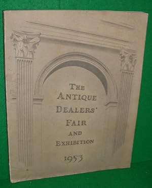 Seller image for THE ANTIQUE DEALERS' FAIR AND EXHIBITION 1953 [Under the Patronage of Her late Majesty Queen Mary] for sale by booksonlinebrighton