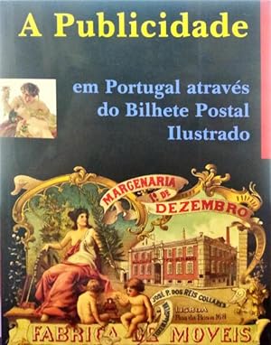 A PUBLICIDADE EM PORTUGAL ATRAVÉS DO BILHETE POSTAL ILUSTRADO.