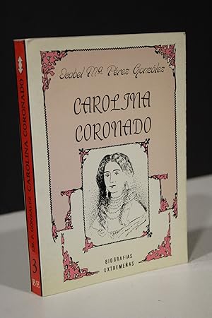 Carolina Coronado. Etopeya de una mujer.- Pérez González, Isabel María.