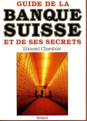 Imagen del vendedor de Guide de la banque suisse et de ses secrets a la venta por Bouquinerie Le Fouineur