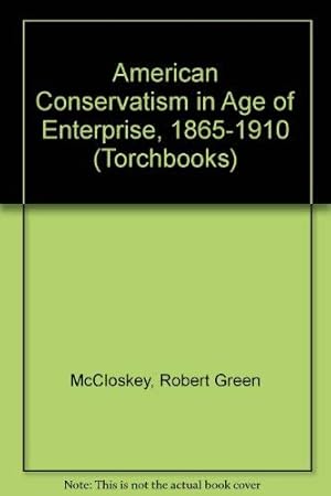 Bild des Verkufers fr American Conservatism in Age of Enterprise, 1865-1910 (Torchbooks) zum Verkauf von WeBuyBooks