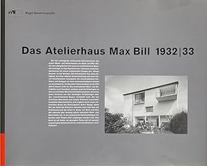 Das Atelierhaus Max Bill 1932-33: Ein Wohn und Atelierhaus in Zurich-Hongg von Max Bill and Rober...