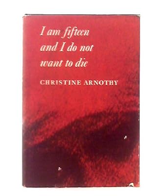 Seller image for I Am Fifteen & I Do Not Want to Die for sale by World of Rare Books